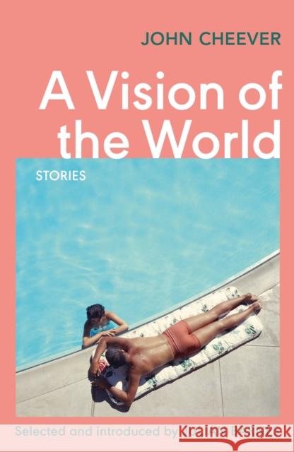 A Vision of the World: Selected Short Stories John Cheever 9781784875831 Vintage Publishing - książka