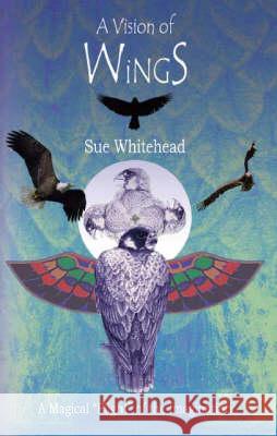 A Vision Of Wings Whitehead, Sue 9781412099509 Trafford Publishing - książka