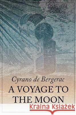 A Voyage to the Moon Cyrano d Curtis Hidden Page 9781535195812 Createspace Independent Publishing Platform - książka