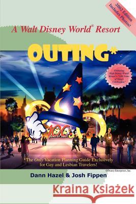 A Walt Disney World Resort Outing: The Only Vacation Planning Guide Exclusively for Gay and Lesbian Travelers Hazel, Dann 9780595214471 Writers Club Press - książka