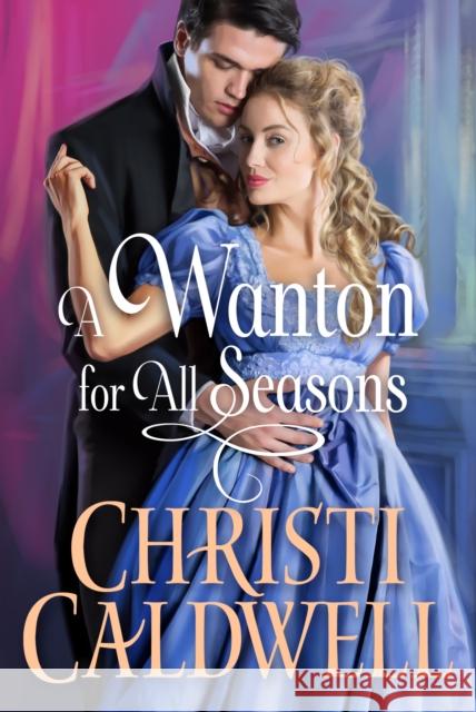 A Wanton for All Seasons Christi Caldwell 9781542032148 Amazon Publishing - książka