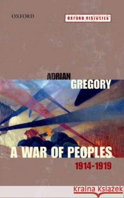 A War of Peoples 1914-1919 Adrian Gregory 9780199542581 OXFORD UNIVERSITY PRESS ACADEM - książka