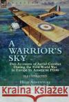 A Warrior's Sky: Two Accounts of Aerial Combat During the First World War in Europe by American Pilots-High Adventure by James Norman Hall & War Birds by John MacGavock Grider James Norman Hall, John Macgavock Grider 9781782826064 Leonaur Ltd