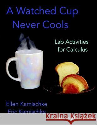 A Watched Cup Never Cools Ellen Kamischke 9780996237208 Natural Log Enterprises - książka