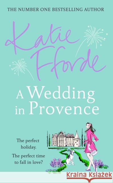 A Wedding in Provence: From the #1 bestselling author of uplifting feel-good fiction Katie Fforde 9781780897608 Cornerstone - książka