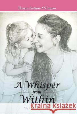 A Whisper from Within: My Life, My Terms Theresa Gattuso O'Connor 9781512704877 WestBow Press - książka