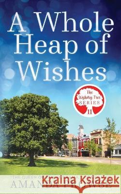 A Whole Heap of Wishes (The Wishing Tree Series Book 11) Amanda Prowse 9781915400017 Lionhead Media - książka