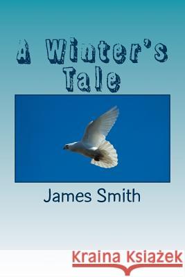 A Winter's Tale James Smith 9781530208708 Createspace Independent Publishing Platform - książka