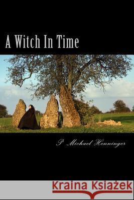 A Witch In Time Henninger, P. Michael 9781495328541 Createspace - książka