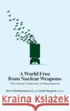 A World Free from Nuclear Weapons: The Vatican Conference on Disarmament Drew Christiansen 9781626168039 Georgetown University Press