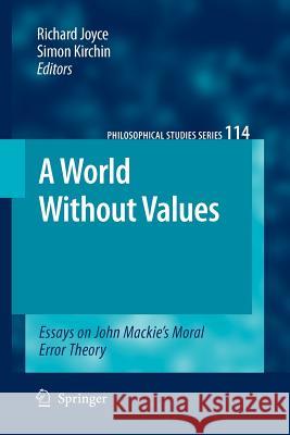 A World Without Values: Essays on John Mackie's Moral Error Theory Joyce, Richard 9789400730991 Springer - książka