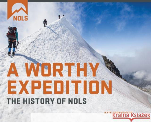 A Worthy Expedition: The History of Nols National Outdoor Leadership School 9781493026074 Falcon Guides - książka