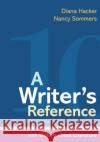 A Writer's Reference with Writing About Literature Diana Hacker, Nancy Sommers 9781319191900 Macmillan Learning
