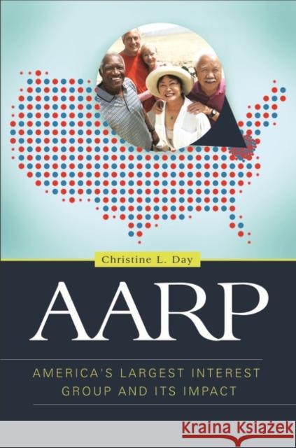 AARP: America's Largest Interest Group and its Impact Day, Christine 9781440834103 Praeger - książka