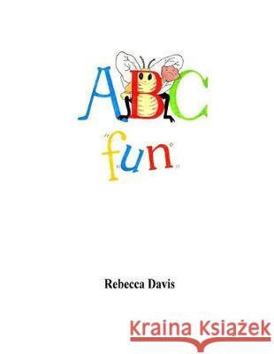 ABC Fun Rebecca Davis 9781974578351 Createspace Independent Publishing Platform - książka