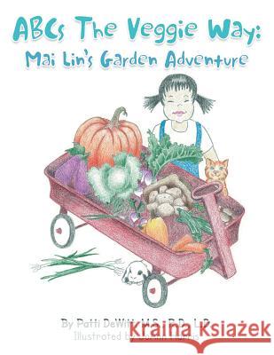ABCs the Veggie Way: Mai Lin's Garden Adventure Patti DeWit 9781491801994 Authorhouse - książka
