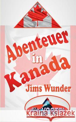 Abenteuer in Kanada: Jims Wunder Vogt, Pit 9783743172951 Books on Demand - książka