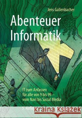 Abenteuer Informatik: It Zum Anfassen Für Alle Von 9 Bis 99 - Vom Navi Bis Social Media Gallenbacher, Jens 9783662637388 Springer - książka