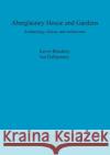 Aberglasney House and Gardens: Archaeology, history and architecture Blockley, Kevin 9781841714097 Archaeopress