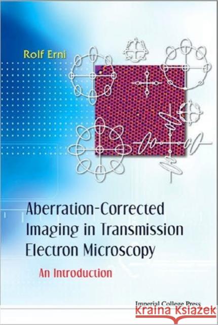 Aberration-Corrected Imaging in Transmission Electron Microscopy: An Introduction Erni, Rolf 9781848165366 Imperial College Press - książka