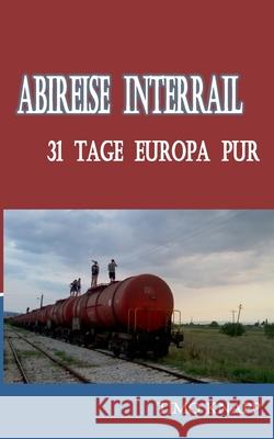 Abireise Interrail: 31 Tage Europa pur Timo Knapp 9783752607888 Books on Demand - książka