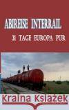 Abireise Interrail: 31 Tage Europa pur Timo Knapp 9783752607888 Books on Demand