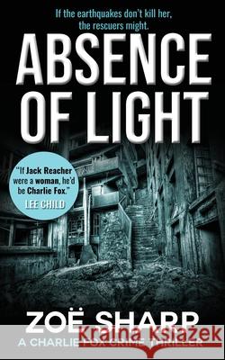 Absence of Light: Charlie Fox Crime Mystery Thriller Series Zoe Sharp 9781909344785 Zace Ltd - książka