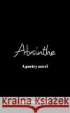 Absinthe: A Poetry Novel Brendan de Lucia 9781388529062 Blurb