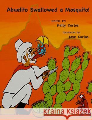 Abuelito Swallowed a Mosquito! Kelly Carlos Jose Carlos 9781491080085 Createspace - książka