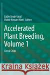 Accelerated Plant Breeding, Volume 1: Cereal Crops Satbir Singh Gosal Shabir Hussain Wani 9783030418687 Springer