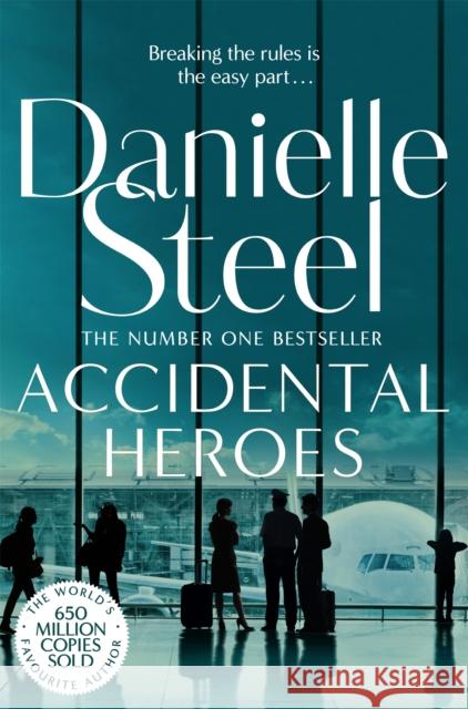 Accidental Heroes: An Action-Packed Emotional Drama From The Billion Copy Bestseller Danielle Steel 9781509800476 Pan Macmillan - książka