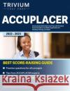 ACCUPLACER Study Guide 2022-2023: Test Prep with Practice Exam Questions and Skills Application for Reading, Writing, and Math Simon 9781637980507 Trivium Test Prep