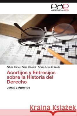Acertijos y Entresijos sobre la Historia del Derecho Arias Sánchez Arturo Manuel 9783847364931 Editorial Acad Mica Espa Ola - książka