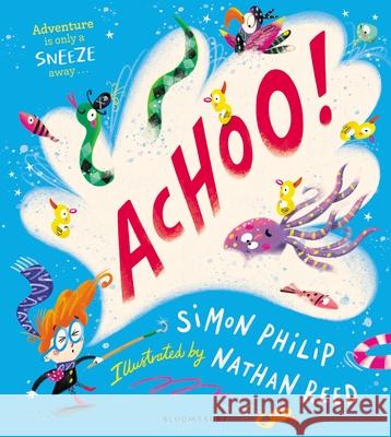 ACHOO!: A laugh-out-loud picture book about sneezing Simon Philip 9781526623737 Bloomsbury Publishing PLC - książka