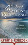 Across the Waters of Remembrance Herbert E., IV Hudson Richard Agler 9781532695414 Resource Publications (CA)