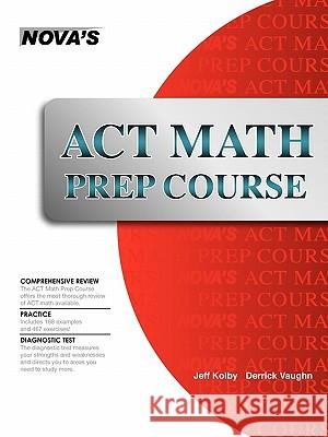 ACT Math Prep Course Jeff Kolby Derrick Vaughn 9781889057651 Nova Press - książka