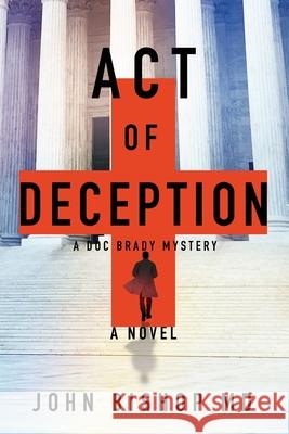 Act of Deception: A Medical Thriller John Bishop 9781734251128 Mantid Press - książka