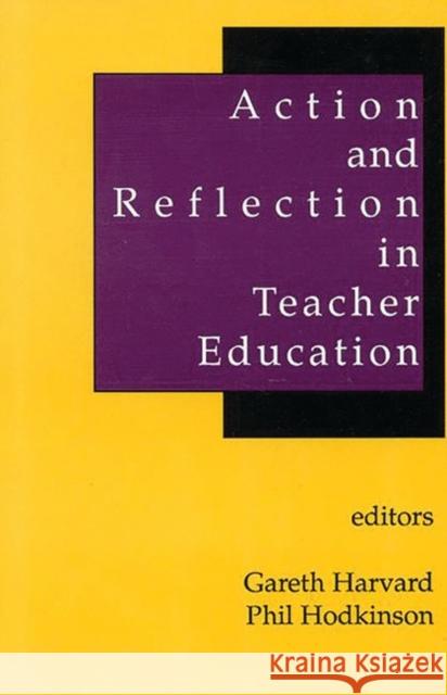 Action and Reflection in Teacher Education Gareth Rees Harvard Phil Hodkinson Gareth Rees Harvard 9781567500585 Ablex Publishing Corporation - książka