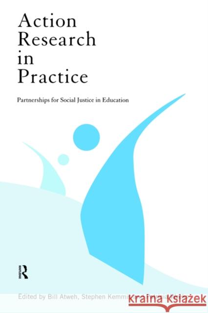 Action Research in Practice: Partnership for Social Justice in Education Atweh, Bill 9780415171526 Routledge - książka