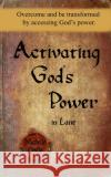 Activating God's Power in Lane: Overcome and be transformed by accessing God's power. Michelle Leslie 9781635949179 Michelle Leslie Publishing
