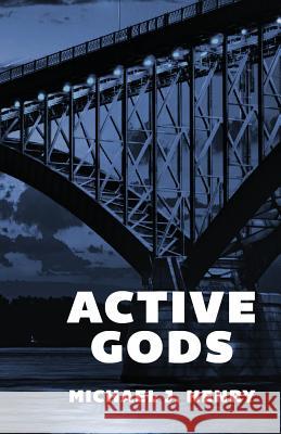 Active Gods: Poems Henry, Michael J. 9781938633447 Conundrum Press - książka