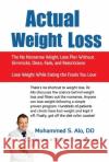 Actual Weight Loss: The No Nonsense Weight Loss Plan Without Gimmicks, Diets, Fads, and Restrictions Mohammed S. Alo 9781667827940 Bookbaby