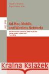 Ad-Hoc, Mobile, and Wireless Networks: 4th International Conference, ADHOC-NOW 2005, Cancun, Mexico, October 6-8, 2005, Proceedings Violet R. Syrotiuk, Edgar Chávez 9783540291329 Springer-Verlag Berlin and Heidelberg GmbH & 