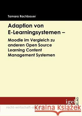 Adaption von E-Learningsystemen - Moodle im Vergleich zu anderen Open Source Learning Content Management Systemen  9783868152128  - książka