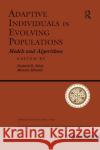 Adaptive Individuals in Evolving Populations: Models and Algorithms Belew, Richard K. 9780367314088 Taylor and Francis