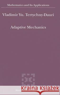 Adaptive Mechanics V.Y. Tertychny-Dauri 9781402003981 Springer-Verlag New York Inc. - książka