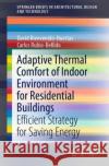 Adaptive Thermal Comfort of Indoor Environment for Residential Buildings: Efficient Strategy for Saving Energy David Bienvenido-Huertas Carlos Rubio-Bellido 9789811609053 Springer