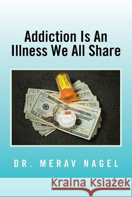 Addiction Is an Illness We All Share Dr Merav Nagel 9781483613925 Xlibris Corporation - książka