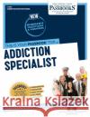 Addiction Specialist (C-1075): Passbooks Study Guidevolume 1075 National Learning Corporation 9781731810755 National Learning Corp