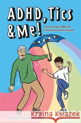 Adhd, Tics & Me!: A Story to Explain ADHD and Tic Disorders/Tourette Syndrome Ozer, Susan 9781787758919 Jessica Kingsley Publishers - książka